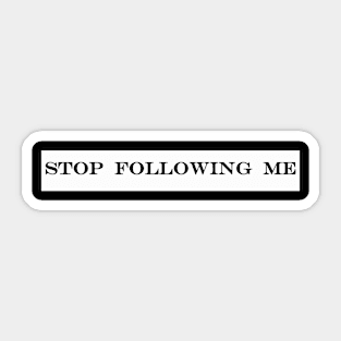 stop following me Sticker